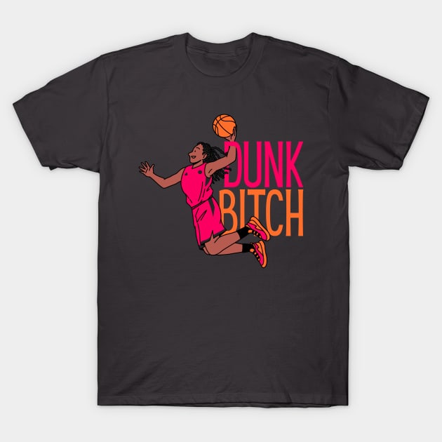DUNK BITCH T-Shirt by 2Deyes